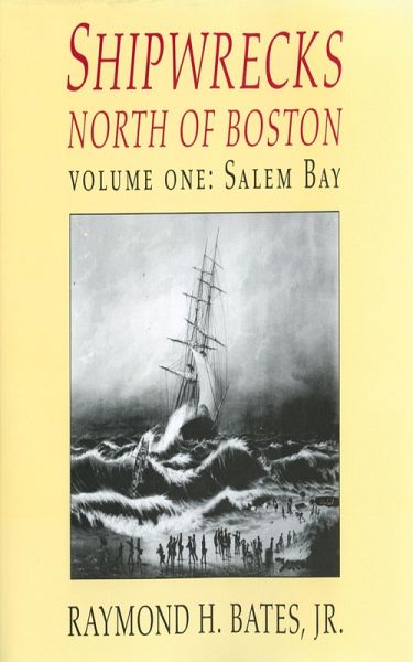 Shipwrecks North of Boston Volume One: Salem Bay (eBook, PDF) Shipwrecks North of Boston Volume One: Salem Bay (eBook, PDF)