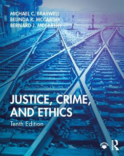 Justice, Crime, and Ethics - Braswell, Michael C. (Professor Emeritus, East Tennessee State Unive; McCarthy, Belinda R.; McCarthy, Bernard J., Jr.