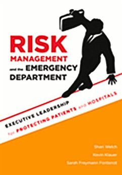 Risk Management and the Emergency Department: Executive Leadership for Protecting Patients and Hospitals - Welch, Shari