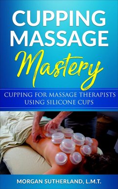 Cupping Massage Mastery (eBook, ePUB) - Sutherland, Morgan
