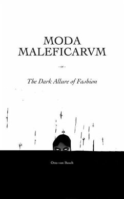 Moda Maleficarum: The Dark Allure of Fashion - Busch, Otto Von