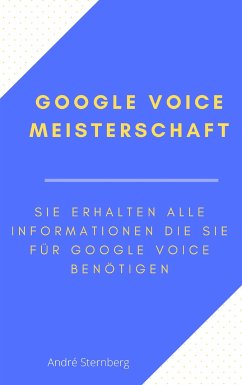 Google Voice Meisterschaft (eBook, ePUB) - Sternberg, Andre