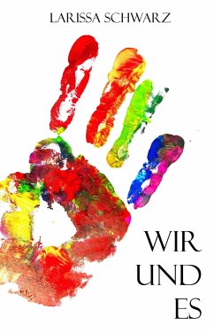 Wir und Es (eBook, ePUB) - Schwarz, Larissa