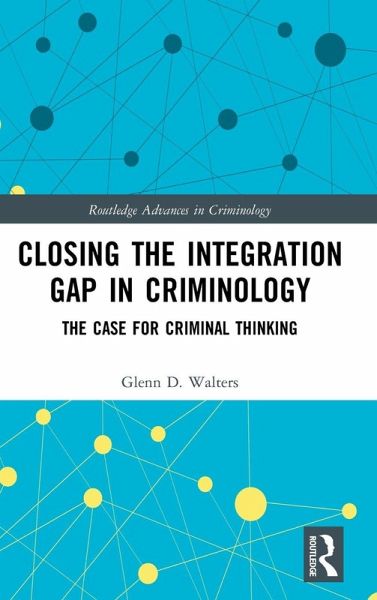 Closing the Integration Gap in Criminology Closing the Integration Gap in Criminology
