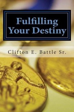 Fulfilling Your Destiny - Battle Sr, Clifton E.