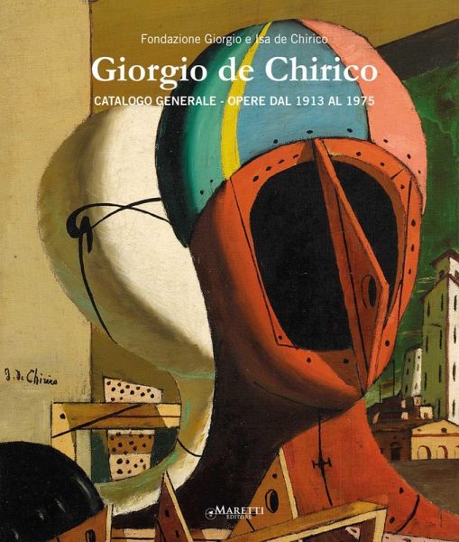 Giorgio De Chirico General Catalogue Vol.IV. Giorgio De Chirico General Catalogue Vol.IV.