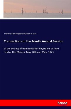 Transactions of the Fourth Annual Session - Society of Homoeopathic Physicians of Iowa