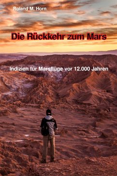 Die Rückkehr zum Mars: Indizien für Marsflüge vor 12.000 Jahren (eBook, ePUB) - Horn, Roland M.