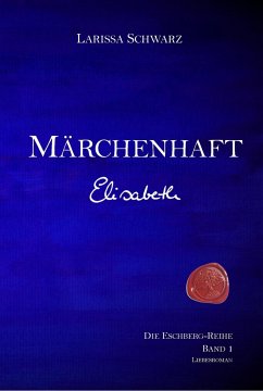 Märchenhaft - Elisabeth (eBook, ePUB) - Schwarz, Larissa