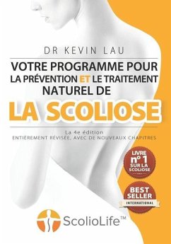 Votre programme pour la prévention et le traitement naturel de la scoliose (La 4e édition) - Lau, Kevin