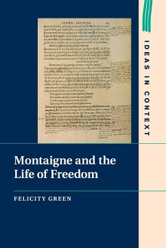 Montaigne and the Life of Freedom - Green, Felicity