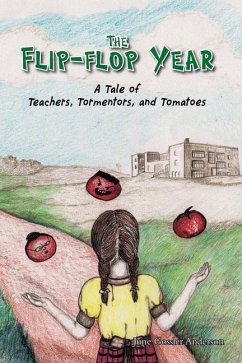 The Flip-Flop Year: A Tale of Teachers, Tormentors and Tomatoes - Anderson, June Gossler