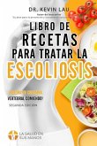 Libro de recetas para tratar la escoliosis (2a Edición)