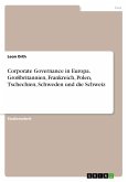 Corporate Governance in Europa. Großbritannien, Frankreich, Polen, Tschechien, Schweden und die Schweiz