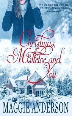 Christmas, Mistletoe and You: A Christmas Romance Novella - Anderson, Maggie