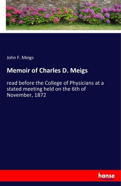 Memoir of Charles D. Meigs - Meigs, John F.