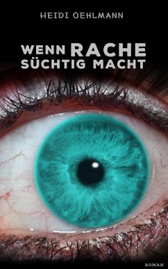 Wenn Rache süchtig macht (eBook, ePUB) - Oehlmann, Heidi