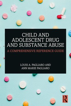 Child and Adolescent Drug and Substance Abuse - Pagliaro, Louis A; Pagliaro, Ann Marie