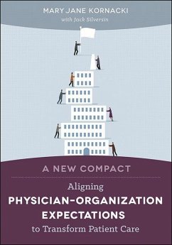 A New Compact: Aligning Physician-Organization Expectations to Transform Patient Care - Kornacki, Mary Jane