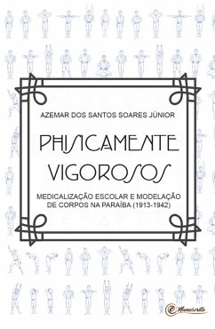 Physicamente vigorosos (eBook, ePUB) - Júnior, Azemar dos Santos Soares