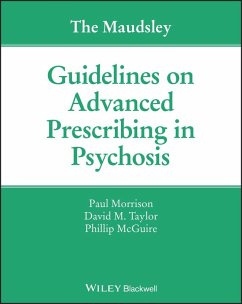 The Maudsley Guidelines on Advanced Prescribing in Psychosis (eBook, PDF) - Morrison, Paul; Taylor, David M.; McGuire, Phillip