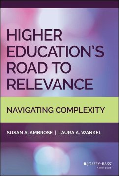 Higher Education's Road to Relevance (eBook, PDF) - Ambrose, Susan A.; Wankel, Laura A.