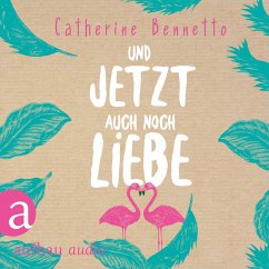 Und jetzt auch noch Liebe (MP3-Download) - Bennetto, Catherine