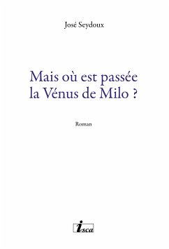 Mais où est passée la Vénus de Milo ? (eBook, ePUB) - Seydoux, José