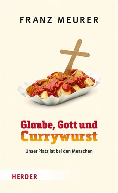 Glaube, Gott und Currywurst (eBook, ePUB) - Meurer, Franz