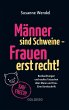 Männer sind Schweine - Frauen erst... - Bild 1