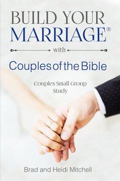 Build Your Marriage with Couples of the Bible (eBook, ePUB) - Mitchell, Brad; Mitchell, Heidi