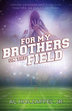 For my Brothers on the Field (eBook, ePUB) - Jr, Al Holzapfel