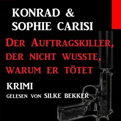 Der Auftragskiller, der nicht wusste, warum er tötet (MP3-Download) - Carisi, Konrad; Carisi, Sophie