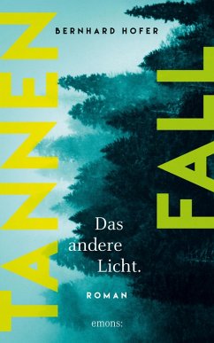 Tannenfall. Das andere Licht (eBook, ePUB) - Hofer, Bernhard