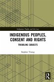 Indigenous Peoples, Consent and Rights (eBook, PDF)