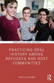 Practicing Oral History Among Refugees and Host Communities (eBook, ePUB)