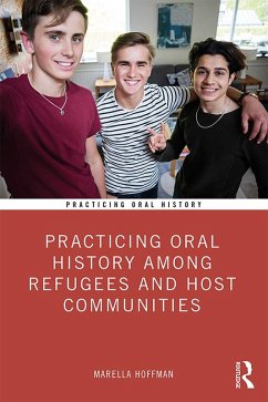 Practicing Oral History Among Refugees and Host Communities (eBook, ePUB) - Hoffman, Marella