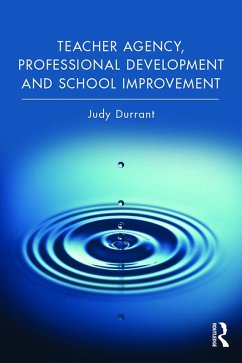 Teacher Agency, Professional Development and School Improvement (eBook, PDF) - Durrant, Judy