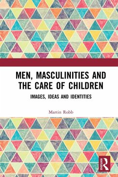 Men, Masculinities and the Care of Children (eBook, ePUB) Cover Men, Masculinities and the Care of Children (eBook, ePUB)