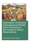 Optimisation of Dynamic Heterogeneous Rainfall Sensor Networks in the Context of Citizen Observatories (eBook, PDF) Optimisation of Dynamic Heterogeneous Rainfall Sensor Networks in the Context of Citizen Observatories (eBook, PDF)