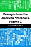 Passages from the American Notebooks, Volume 2. (eBook, PDF)