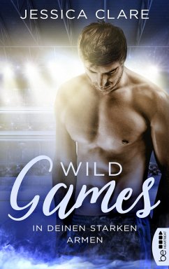 Wild Games - In deinen starken Armen (eBook, ePUB) - Clare, Jessica