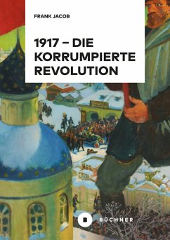 1917 - Die korrumpierte Revolution (eBook, PDF) - Jacob, Frank