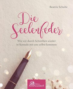 Die Seelenfeder (eBook, ePUB) - Schulte, Beatrix