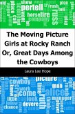 Moving Picture Girls at Rocky Ranch: Or, Great Days Among the Cowboys (eBook, PDF)