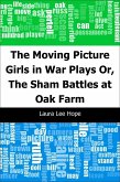 Moving Picture Girls in War Plays: Or, The Sham Battles at Oak Farm (eBook, PDF)