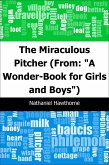 Miraculous Pitcher: (From: &quote;A Wonder-Book for Girls and Boys&quote;) (eBook, PDF)