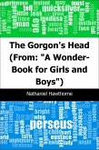 Gorgon's Head: (From: &quote;A Wonder-Book for Girls and Boys&quote;) (eBook, PDF)
