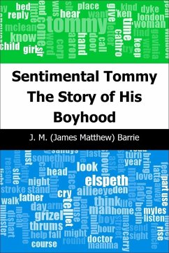 Sentimental Tommy: The Story of His Boyhood (eBook, PDF) - Barrie, J. M. (James Matthew)