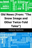 Old News: (From: &quote;The Snow Image and Other Twice-Told Tales&quote;) (eBook, PDF)